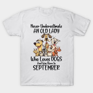 Never Underestimate An Old Lady Who Loves Dogs And Was Born In September T-Shirt